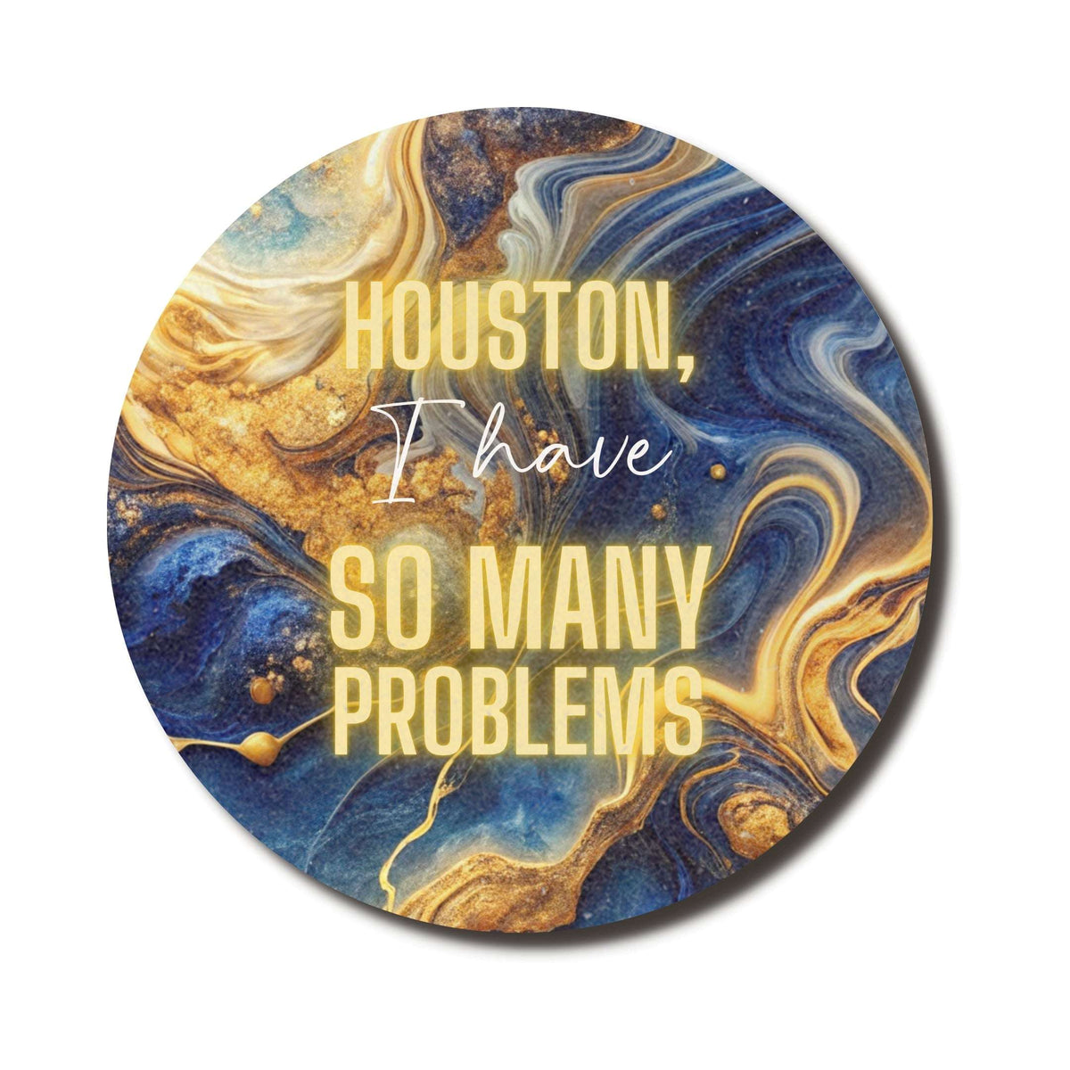 Houston I Have So Many Problems Circle Mouse Pad