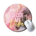 I Decide My Vibe Circle Mouse Pad